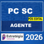 PC-SC PÓS-EDITAL (AGENTE + PASSO ESTRATÉGICO) – ESTRATÉGIA 2026