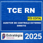 TCE-RN PÓS-EDITAL AUDITOR DE CONTROLE EXTERNO – DIREITO ESTRATÉGIA 2025