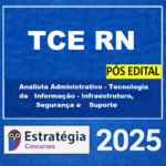 TCE-RN PÓS-EDITAL ANALISTA ADMINISTRATIVO – TECNOLOGIA DA INFORMAÇÃO (INFRAESTRUTURA, SEGURANÇA E SUPORTE) – ESTRATÉGIA 2025