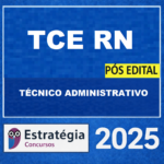 TCE-RN PÓS-EDITAL TÉCNICO ADMINISTRATIVO – ESTRATÉGIA 2025