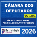 CÂMARA DOS DEPUTADOS – PÓS-EDITAL (TÉCNICO LEGISLATIVO – POLICIAL LEGISLATIVO FEDERAL + PASSO ESTRATÉGICO) – ESTRATÉGIA 2026