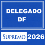 DELEGADO DE POLÍCIA CIVIL DO DISTRITO FEDERAL – POS EDITAL PCDF SUPREMO TV – 2026