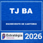 TJ-BA TÉCNICO JUDICIÁRIO – ESCREVENTE DE CARTÓRIO ESTRATÉGIA 2025