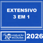 EXTENSIVO 3 EM 1 – CARREIRAS ESTADUAIS MAGISTRATURA • MINISTÉRIO PÚBLICO • DEFENSORIA - LEGISLAÇÃO DESTACADA – 2026