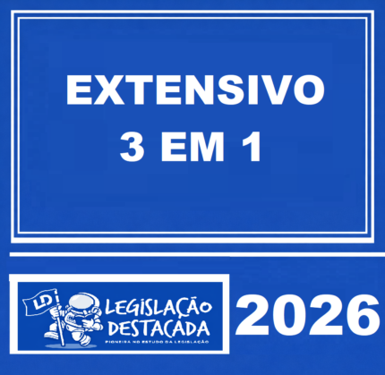 EXTENSIVO 3 EM 1 – CARREIRAS ESTADUAIS MAGISTRATURA • MINISTÉRIO PÚBLICO • DEFENSORIA - LEGISLAÇÃO DESTACADA – 2026