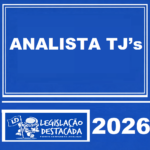 EXTENSIVO ANALISTA TJ’s – ED. 13 LEGISLAÇÃO DESTACADA – 2026