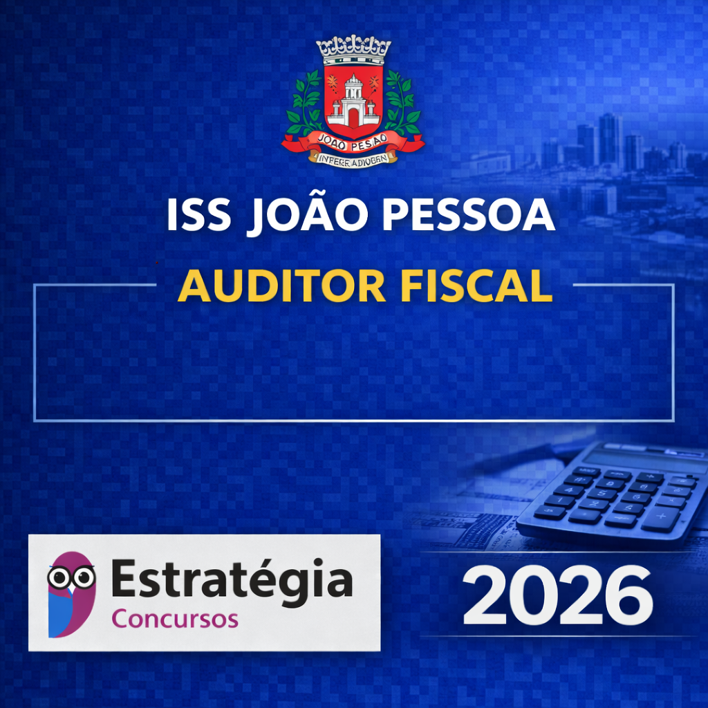 ChatGPT-Image-18-de-mar.-de-2026-19_58_00.png ISS JOÃO PESSOA – AUDITOR FISCAL – ESTRATÉGIA CONCURSOS – 2026 - Imagem 1
