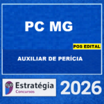PC MG – PÓS EDITAL – (TÉCNICO ASSISTENTE DA POLÍCIA CIVIL E ATIVIDADES GOVERNAMENTAIS – AUXILIAR DE PERÍCIA) – ESTRATÉGIA 2026