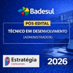 BADESUL – PÓS-EDITAL TÉCNICO EM DESENVOLVIMENTO (ADMINISTRADOR) – ESTRATÉGIA CONCURSOS – 2026