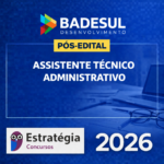 BADESUL – PÓS-EDITAL – ASSISTENTE TÉCNICO ADMINISTRATIVO – ESTRATÉGIA CONCURSOS – 2026
