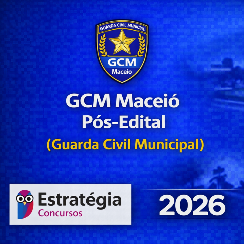 RATEIO GCM MACEIO – POS EDITAL GUARDA CIVIL MUNICIPAL – ESTRATEGIA CONCURSOS – 2026 👮📘