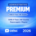 OAB – 2ª FASE – 46º EXAME DIREITO ADMINISTRATIVO – REPESCAGEM + REGULAR PREMIUM CEISC – 2026