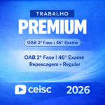 OAB – 2ª FASE – 46º EXAME DIREITO DO TRABALHO – REPESCAGEM + REGULAR PREMIUM CEISC – 2026