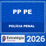 POLÍCIA PENAL DE PERNAMBUCO (PP-PE) ESTRATÉGIA CONCURSOS – 2026