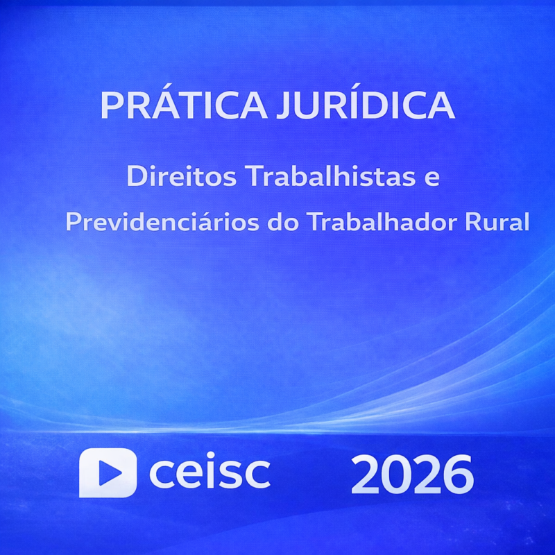 RATEIO PRATICA JURIDICA – DIREITOS TRABALHISTAS E PREVIDENCIARIOS DO TRABALHADOR RURAL – CEISC – 2026 ⚖️📘
