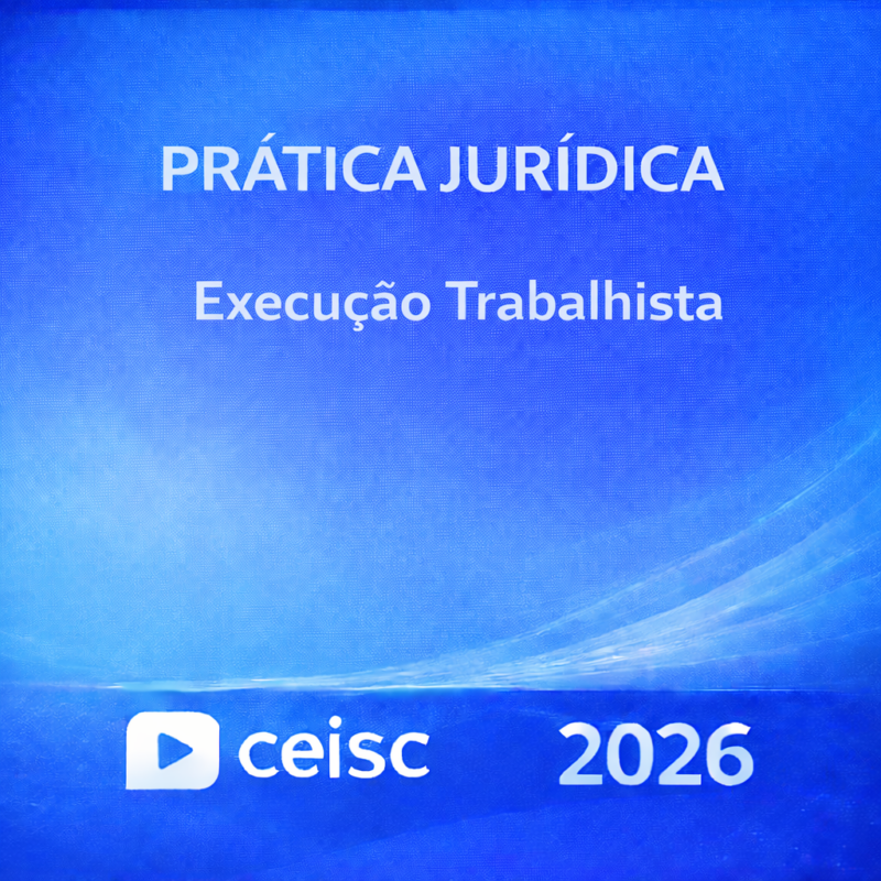 RATEIO PRATICA JURIDICA – EXECUCAO TRABALHISTA – CEISC – 2026 ⚖️📘