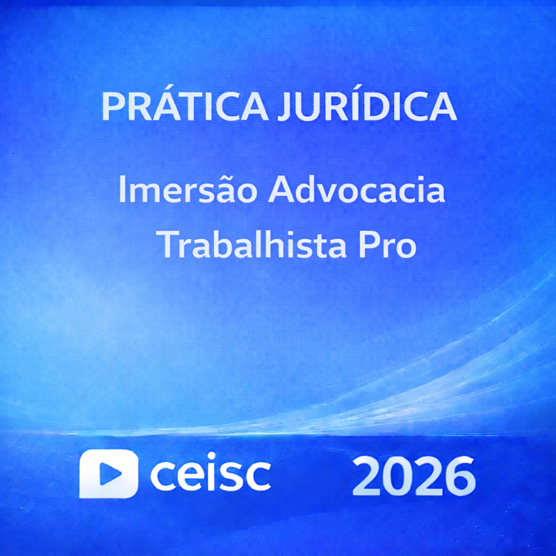 RATEIO PRATICA JURIDICA – IMERSAO ADVOCACIA TRABALHISTA PRO – CEISC – 2026 ⚖️📘