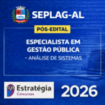 SEPLAG-AL – PÓS-EDITAL – ESPECIALISTA EM GESTÃO PÚBLICA (ANÁLISE DE SISTEMAS) – ESTRATÉGIA CONCURSOS – 2026