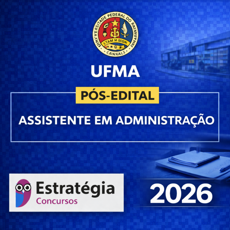 RATEIO UFMA – POS EDITAL ASSISTENTE EM ADMINISTRACAO – ESTRATEGIA CONCURSOS – 2026 🎓📘