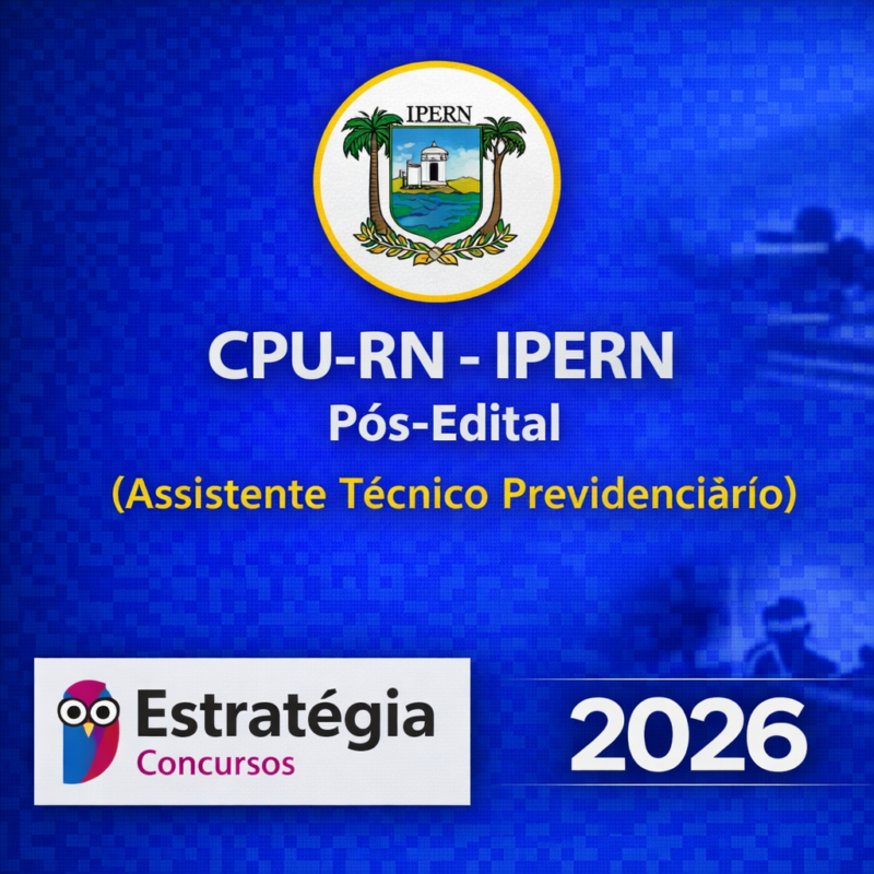 RATEIO IPERN CPU RN – POS EDITAL ASSISTENTE TECNICO PREVIDENCIARIO – ESTRATEGIA CONCURSOS – 2026 📑📘