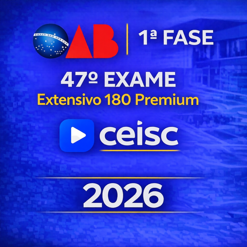 RATEIO OAB – 1a FASE 47o EXAME EXTENSIVO 180 PREMIUM – CEISC – 2026 ⚖️📘