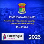 RATEIO PGM PORTO ALEGRE-RS – ANALISTA DA PROCURADORIA-GERAL DO MUNICÍPIO (ÁREA JURÍDICA) – ESTRATÉGIA CONCURSOS – 2026