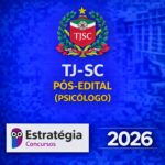 TJ-SC PÓS-EDITAL (PSICÓLOGO) – ESTRATÉGIA CONCURSOS – 2026