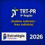 TRT-PR 9ª REGIÃO (ANALISTA JUDICIÁRIO – ÁREA JUDICIÁRIA) – ESTRATÉGIA CONCURSOS – 2026