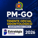 PM-GO (TENENTE OFICIAL ODONTOLÓGICO – ODONTOLOGIA CLÍNICA) – ESTRATÉGIA CONCURSOS – 2026