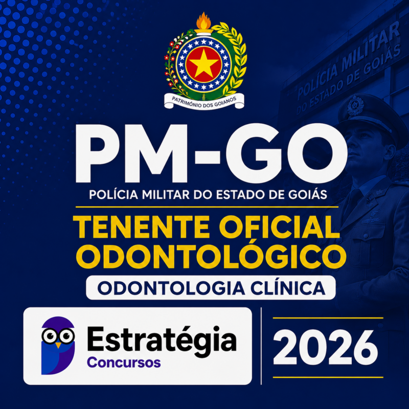 RATEIO PM GO TENENTE OFICIAL ODONTOLOGICO – ODONTOLOGIA CLINICA – ESTRATEGIA CONCURSOS – 2026 🦷📘