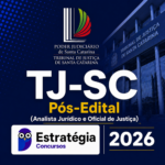 TJ-SC PÓS-EDITAL (ANALISTA JURÍDICO E OFICIAL DE JUSTIÇA) – ESTRATÉGIA CONCURSOS – 202