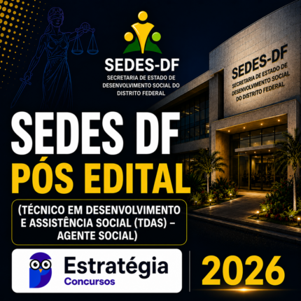 SEDES DF – PÓS EDITAL – (TÉCNICO EM DESENVOLVIMENTO E ASSISTÊNCIA SOCIAL (TDAS) – AGENTE SOCIAL) – ESTRATÉGIA 2026