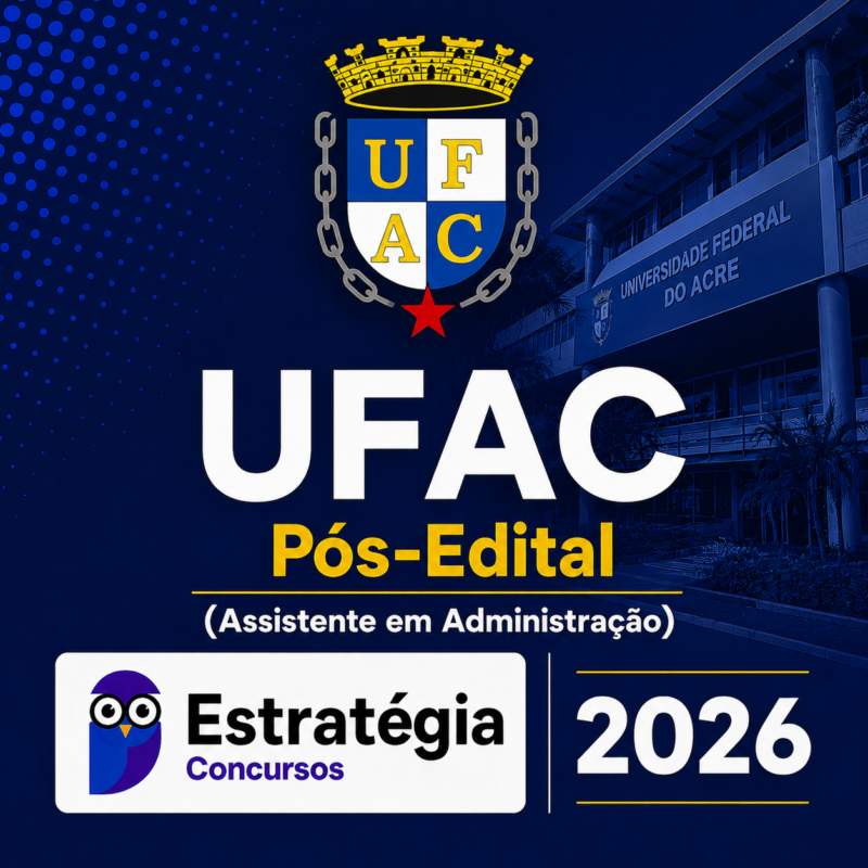 UFAC Pos Edital Assistente em Administracao ESTRATEGIA 2026