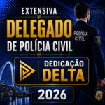 EXTENSIVA DELEGADO DE POLÍCIA CIVIL – DEDICAÇÃO DELTA 2026