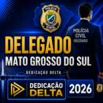 DELEGADO MATO GROSSO DO SUL – DEDICAÇÃO DELTA 2026