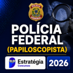 POLÍCIA FEDERAL (PAPILOSCOPISTA) – ESTRATÉGIA CONCURSOS – 2026