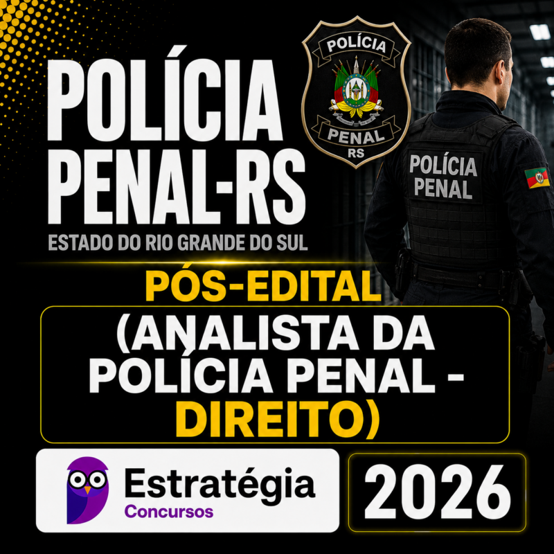 RATEIO POLICIA PENAL RS POS EDITAL ANALISTA DA POLICIA PENAL – DIREITO – ESTRATEGIA CONCURSOS – 2026