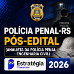 POLÍCIA PENAL-RS PÓS-EDITAL (ANALISTA DA POLÍCIA PENAL – ENGENHARIA CIVIL) – ESTRATÉGIA CONCURSOS – 2026