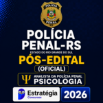 POLÍCIA PENAL-RS PÓS-EDITAL (ANALISTA DA POLÍCIA PENAL – PSICOLOGIA) – ESTRATÉGIA CONCURSOS – 2026