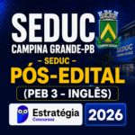 SEDUC CAMPINA GRANDE-PB PÓS-EDITAL (PEB 3 – INGLÊS) – ESTRATÉGIA CONCURSOS – 2026