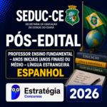 SEDUC-CE (PROFESSOR ENSINO FUNDAMENTAL – ANOS FINAIS OU ENSINO MÉDIO – LÍNGUA ESTRANGEIRA ESPANHOL) – ESTRATÉGIA CONCURSOS – 2026
