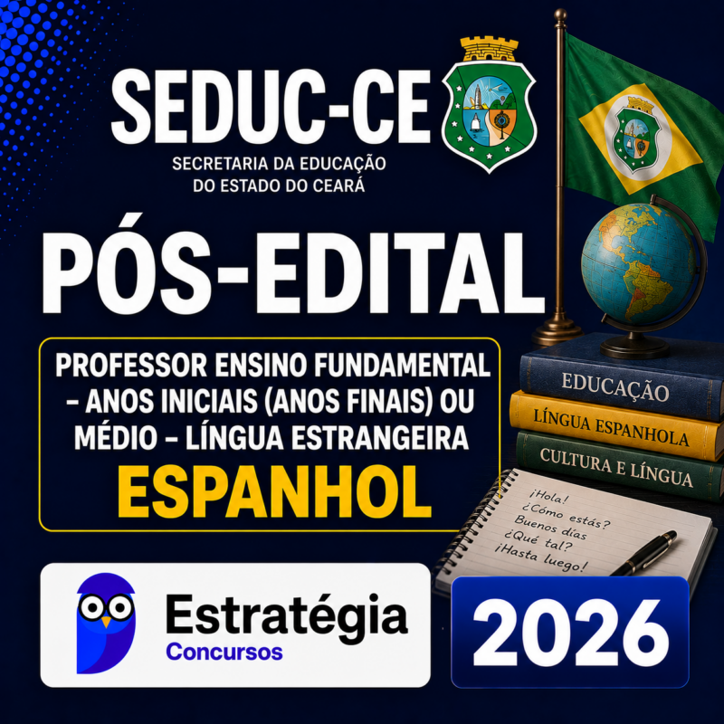 SEDUC CE Professor Ensino Fundamental Anos Iniciais Anos Finais ou Medio Lingua Estrangeira Espanhol Estrategia 2026