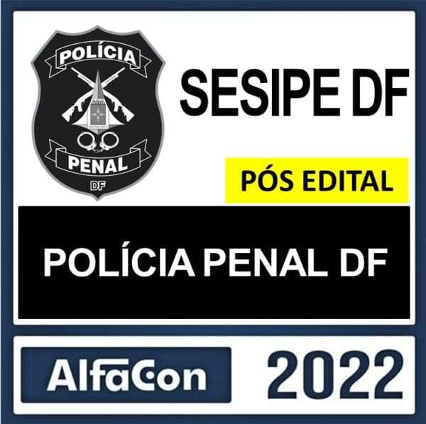 POLÍCIA PENAL DF – PÓS EDITAL – ALFACON 2022 - Imagem 1