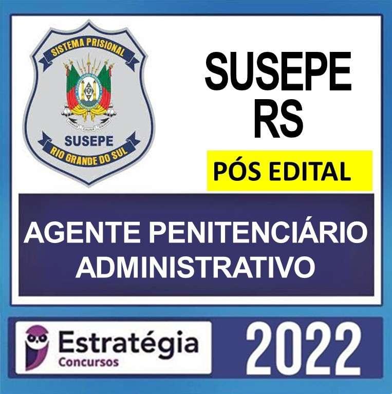 SUSEPE RS – PÓS EDITAL – ( AGENTE PENITENCIÁRIO ADMINISTRATIVO ) – ESTRATÉGIA 2022 - Imagem 1