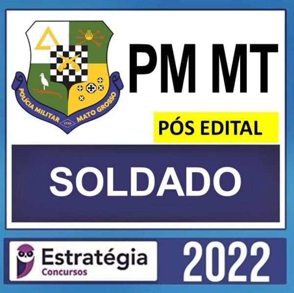 PM MT – PÓS EDITAL – ( SOLDADO ) – ESTRATÉGIA 2022 - Imagem 1