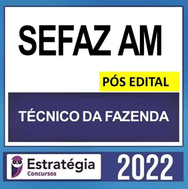 SEFAZ AM – PÓS EDITAL – ( TÉCNICO DA FAZENDA + PASSO ) ESTRATÉGIA 2022 - Imagem 1