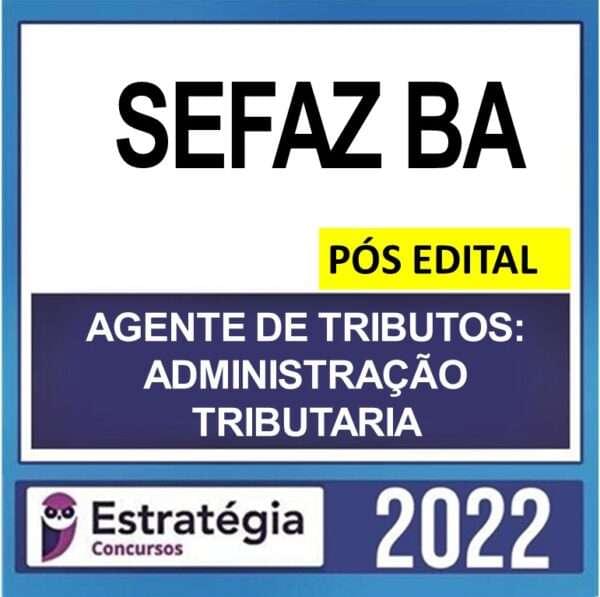 SEFAZ BA – PÓS EDITAL – ( AGENTE DE TRIBUTOS – ADMINISTRAÇÃO TRIBUTÁRIA ) – ESTRATÉGIA 2022 - Imagem 1