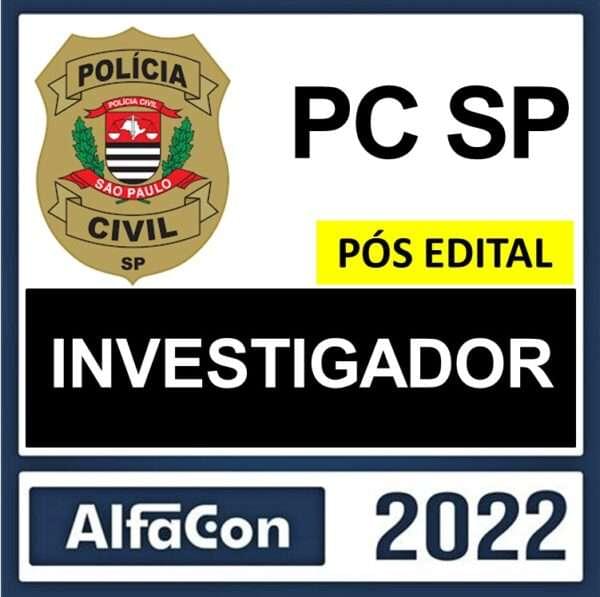 PC SP – PÓS EDITAL – ( INVESTIGADOR ) – ALFACON 2022 - Imagem 1