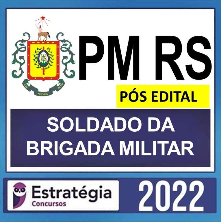 PM RS – PÓS EDITAL – ( SOLDADO DA BRIGADA MILITAR ) – ESTRATÉGIA 2022 - Imagem 1